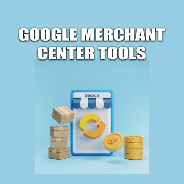 Google Merchant Center Tools